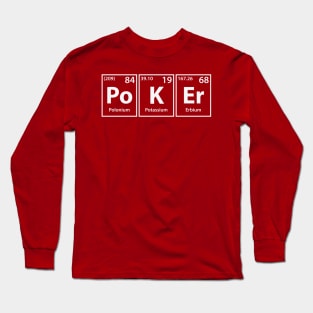 Poker (Po-K-Er) Periodic Elements Spelling Long Sleeve T-Shirt